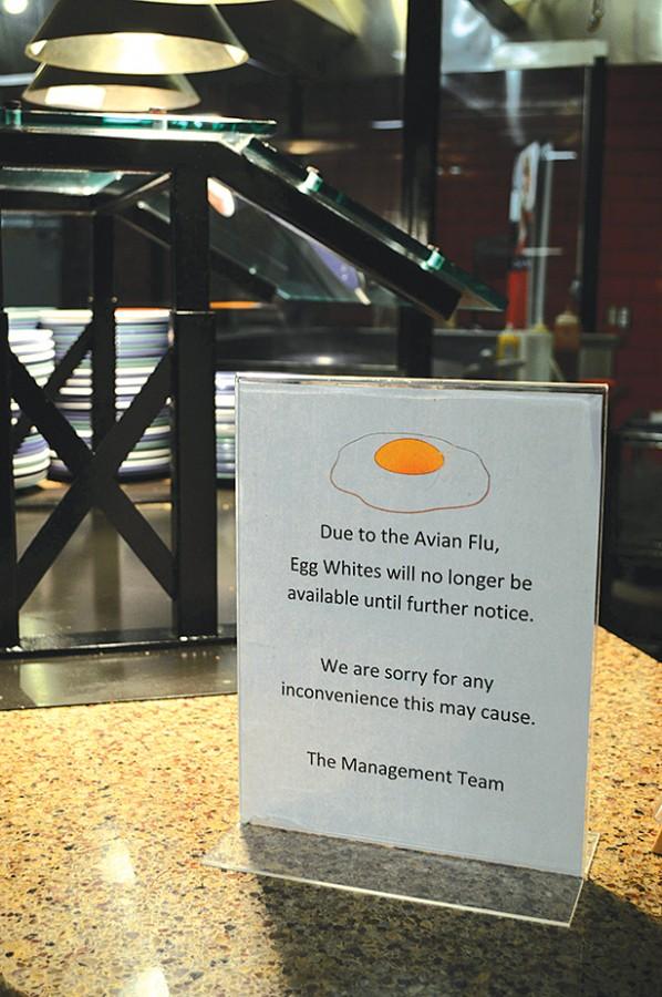 Above, a sign found in the Metz Dinning hall alerting students that egg whites will no longer be available because of the flu.